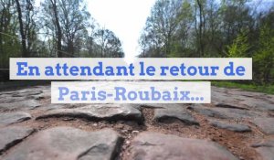 En attendant le retour de Paris-Roubaix