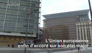 L'UE enfin d'accord sur son état-major