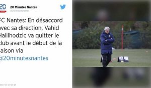 FC Nantes : Pourquoi Vahid Halilhodzic va quitter le club