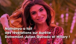 Nathanya (MELAA4) : elle fait des révélations choc sur Aurélie Dotremont, Julien Guirado et Hillary !
