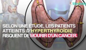 Le traitement de l'hyperthyroïdie entraîne un risque de cancer mortel