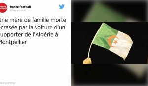 Montpellier : Un supporter de l'Algérie fauche une famille en voiture, un mort et deux blessés