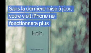 iPhone : sans la dernière mise à jour d'iOS votre vieux téléphone ne fonctionnera plus