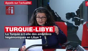 La Turquie a-t-elle des ambitions hégémoniques en Libye ?