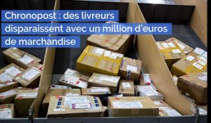 Chronopost : Des livreurs disparaissent avec un million d'euros de marchandise
