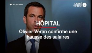 Hôpital. Olivier Véran confirme une hausse des salaires
