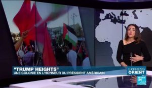"Trump heights" : une colonie israélienne en l'honneur du président Donald Trump
