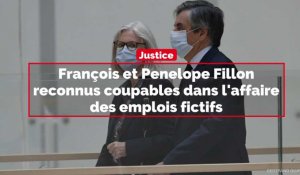 François et Penelope Fillon reconnus coupables dans l'affaire des emplois fictifs