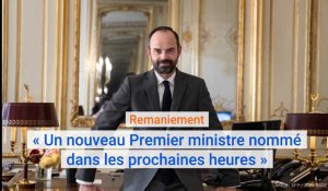 Remaniement : après la démission d'Edouard Philippe,  « un nouveau Premier ministre nommé dans les prochaines heures »