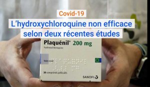 Covid-19 : l'hydroxychloroquine non efficace selon deux récentes études