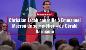 Remaniement. Christian Jacob conseille à Emmanuel Macron de se « méfier » de Gérald Darman