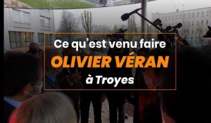 Ce qu’est venu faire Olivier Véran à Troyes