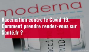 VIDÉO. Comment prendre rendez-vous sur Santé.fr pour se faire vacciner ?