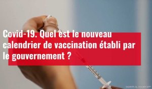 Covid-19. Quel est le nouveau calendrier de vaccination établi par le gouvernement ?