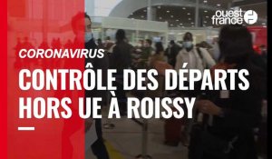 VIDÉO. Coronavirus : Contrôle des départs hors Union Européenne à Roissy-Charles de Gaulle