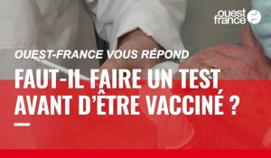VIDÉO. Covid-19 : faut-il faire un test avant d’être vacciné ?