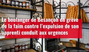 Le boulanger de Besançon en grève de la faim contre l’expulsion de son apprenti conduit au