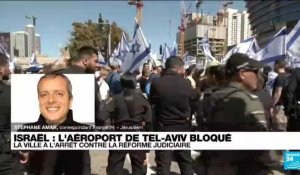 Israël : l'aéroport de Tel-Aviv bloqué, la ville à l'arrêt contre la réforme judiciaire