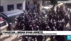 Pakistan : l'ex-Premier ministre Imran Khan arrêté au tribunal