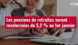 VIDÉO. Les pensions de retraites seront revalorisées de 5,2 % au 1er janvier