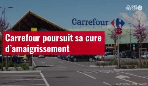 VIDÉO. Carrefour poursuit sa cure d’amaigrissement