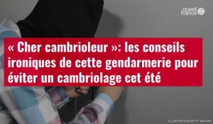 VIDÉO. « Cher cambrioleur »: les conseils ironiques de cette gendarmerie pour éviter un ca