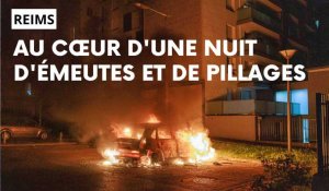 Au cœur d'une nuit d'émeutes et de pillages à Reims