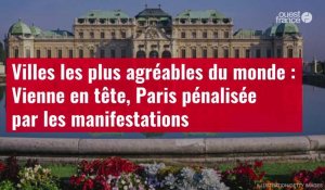 VIDÉO. Villes les plus agréables du monde : Vienne en tête, Paris pénalisée par les manifestations