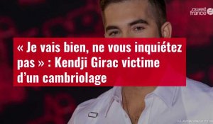 VIDÉO. « Je vais bien, ne vous inquiétez pas » : Kendji Girac victime d’un cambriolage