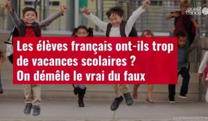 VIDÉO. Les élèves français ont-ils trop de vacances scolaires ? On démêle le vrai du faux