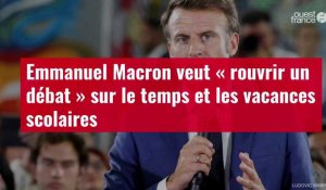 VIDÉO. Emmanuel Macron veut « rouvrir un débat » sur le temps et les vacances scolaires