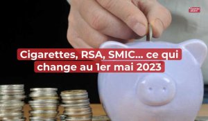 Cigarettes, RSA, SMIC... ce qui change au 1er mai 2023