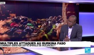 Multiples attaques au Burkina Faso : comment enrayer cette spirale de violences ?