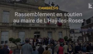 Dans le Cambrésis, des rassemblements en soutien au maire de L'Haÿ-les-Roses
