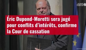VIDÉO. Éric Dupond-Moretti sera bien jugé devant la CJR, une première pour un ministre en exercice
