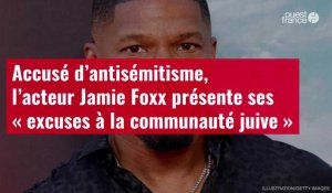 VIDÉO. Accusé d’antisémitisme, l’acteur Jamie Foxx présente ses « excuses à la communauté juive »
