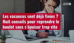 VIDÉO. Les vacances sont déjà finies ? Huit conseils pour reprendre le boulot sans s’épuiser trop vite 