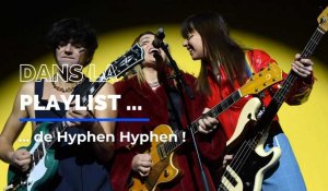 le groupe hyphen hyphen nous dévoile sa playlist !