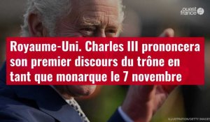 VIDÉO. Royaume-Uni. Charles III prononcera son premier discours du trône en tant que monarque le 7 novembre