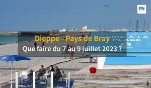 Que faire à Dieppe et en pays de Bray le week-end du 7 et 9 juillet ?