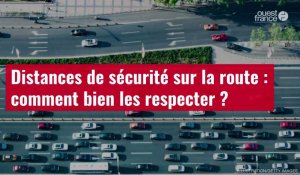 VIDÉO. Distances de sécurité sur la route : comment bien les respecter ?