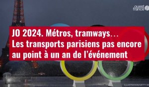 VIDÉO. JO 2024 : métros, tramways… Les transports parisiens pas encore au point à un an de l'évènement