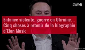 VIDÉO. Enfance violente, guerre en Ukraine… Cinq choses à retenir de la biographie d’Elon