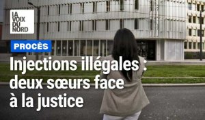Procès injections illégales : deux sœurs au tribunal judiciaire de Valenciennes