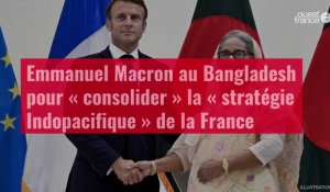 VIDÉO. Emmanuel Macron au Bangladesh pour « consolider » la « stratégie Indopacifique » de