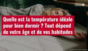 VIDÉO. Quelle est la température idéale pour bien dormir ? Tout dépend de votre âge et de vos habitudes