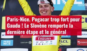 VIDÉO. Paris-Nice. Pogacar trop fort pour Gaudu ! Le Slovène remporte la dernière étape et