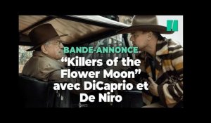 "Killers of the Flower Moon" : la bande-annonce du western de Scorsese avec DiCaprio et De Niro