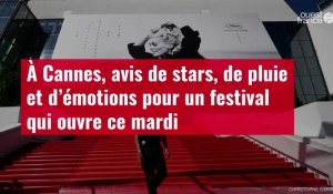 VIDÉO. À Cannes, avis de stars, de pluie et d’émotions pour un festival qui ouvre ce mardi