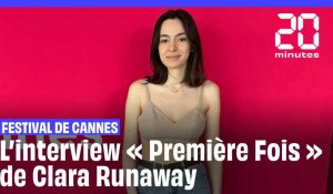 Festival de Cannes : l'interview « première fois » de Clara Runaway